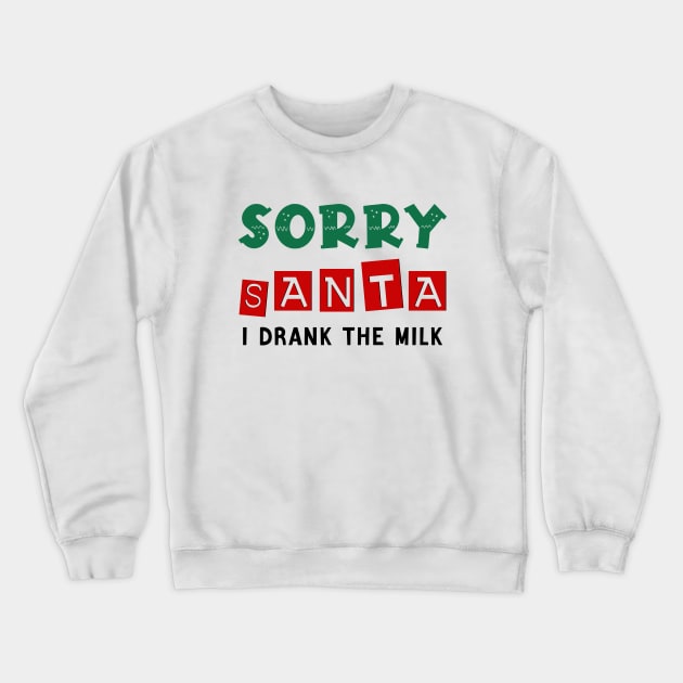 I'm Sorry Santa I Drank the Milk Funny Santa Hat For Family Crewneck Sweatshirt by DesignergiftsCie